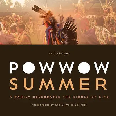 Powwow-Sommer: Eine Familie zelebriert den Kreislauf des Lebens - Powwow Summer: A Family Celebrates the Circle of Life