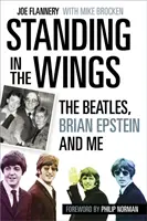 Standing in the Wings - Die Beatles, Brian Epstein und ich - Standing in the Wings - The Beatles, Brian Epstein and Me