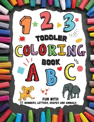 Malbuch für Kleinkinder - Spaß mit Zahlen, Buchstaben, Formen und Tieren - Toddler Coloring Book - Fun with Numbers, Letters, Shapes and Animals