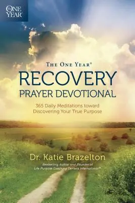 Das Gebet für ein Jahr Genesung: 365 tägliche Meditationen zur Entdeckung Ihrer wahren Bestimmung - The One Year Recovery Prayer Devotional: 365 Daily Meditations Toward Discovering Your True Purpose