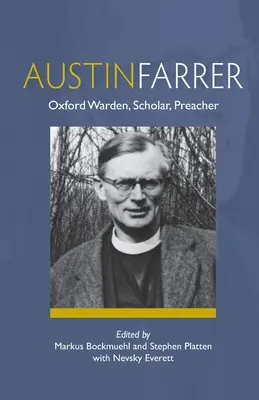 Austin Farrer: Oxford-Aufseher, Gelehrter, Prediger - Austin Farrer: Oxford Warden, Scholar, Preacher