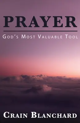 Das Gebet: Gottes wertvollstes Werkzeug - Prayer: God's Most Valuable Tool
