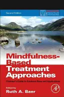 Achtsamkeitsbasierte Behandlungsansätze: Leitfaden für Kliniker zu Evidenzbasis und Anwendungen - Mindfulness-Based Treatment Approaches: Clinician's Guide to Evidence Base and Applications