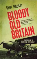 Bloody Old Britain - O.G.S. Crawford und die Archäologie des modernen Lebens - Bloody Old Britain - O.G.S. Crawford And The Archaeology Of Modern Life