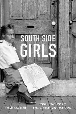 South Side Girls: Aufwachsen in der großen Migration - South Side Girls: Growing Up in the Great Migration