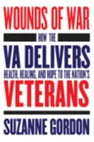 Wunden des Krieges: Wie die Va den Veteranen der Nation Gesundheit, Heilung und Hoffnung bietet - Wounds of War: How the Va Delivers Health, Healing, and Hope to the Nation's Veterans