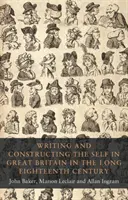 Schreiben und Konstruktion des Selbst in Großbritannien im langen achtzehnten Jahrhundert - Writing and constructing the self in Great Britain in the long eighteenth century