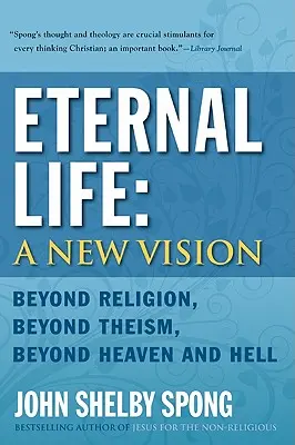 Ewiges Leben: Eine neue Vision: Jenseits der Religion, jenseits des Theismus, jenseits von Himmel und Hölle - Eternal Life: A New Vision: Beyond Religion, Beyond Theism, Beyond Heaven and Hell