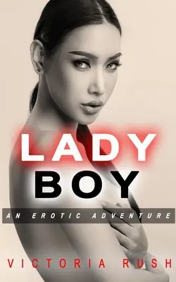 Ladyboy: Ein erotisches Abenteuer - Ladyboy: An Erotic Adventure