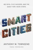 Smart Cities: Big Data, Civic Hackers und die Suche nach einer neuen Utopie - Smart Cities: Big Data, Civic Hackers, and the Quest for a New Utopia