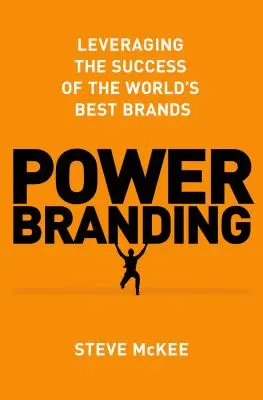 Power Branding: Den Erfolg der besten Marken der Welt nutzen - Power Branding: Leveraging the Success of the World's Best Brands