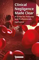 Clinical Negligence Made Clear - Ein Leitfaden für Patienten und Fachleute - Clinical Negligence Made Clear - A Guide for Patients & Professionals