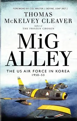 MIG Alley: Die US-Luftwaffe in Korea, 1950-53 - MIG Alley: The US Air Force in Korea, 1950-53