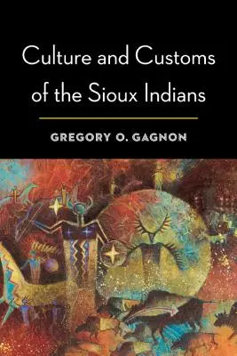 Kultur und Bräuche der Sioux-Indianer - Culture and Customs of the Sioux Indians