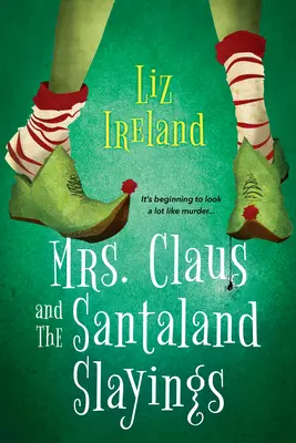 Mrs. Claus und die Morde von Santaland: Ein lustiges und festliches Weihnachtsgeheimnis - Mrs. Claus and the Santaland Slayings: A Funny & Festive Christmas Cozy Mystery