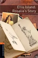 Oxford Bookworms Library: Stufe 2:: Ellis Island: Rosalia's Story - Lesestoff für die Sekundarstufe und Erwachsene - Oxford Bookworms Library: Level 2:: Ellis Island: Rosalia's Story - Graded readers for secondary and adult learners