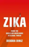 Zika: Vom brasilianischen Hinterland zur globalen Bedrohung - Zika: From the Brazilian Backlands to Global Threat