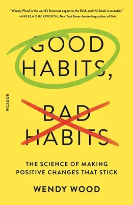 Gute Gewohnheiten, schlechte Gewohnheiten: Die Wissenschaft von den positiven Veränderungen, die haften bleiben - Good Habits, Bad Habits: The Science of Making Positive Changes That Stick