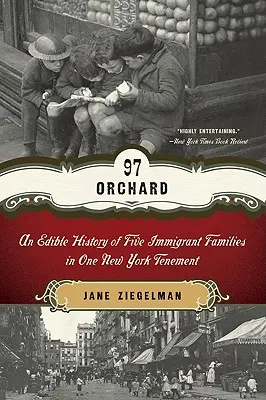 97 Obstgarten: Eine essbare Geschichte von fünf Einwandererfamilien in einem New Yorker Mietshaus - 97 Orchard: An Edible History of Five Immigrant Families in One New York Tenement