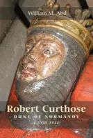 Robert `Curthose', Herzog der Normandie [um 1050-1134] - Robert `Curthose', Duke of Normandy [C.1050-1134]