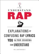 Rap verstehen: Erklärungen zu verwirrenden Rap-Texten, die du und deine Oma verstehen können - Understand Rap: Explanations of Confusing Rap Lyrics You and Your Grandma Can Understand