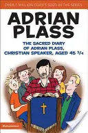 Das Heilige Tagebuch von Adrian Plass, christlicher Redner, 45 3/4 Jahre alt - The Sacred Diary of Adrian Plass, Christian Speaker, Aged 45 3/4