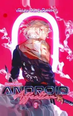 Android Zuneigung - Buch 1: Rogue Zero - Android Affection - Book 1: Rogue Zero