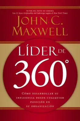 360° Leader: Wie Sie Ihren Einfluss von jeder Position in Ihrer Organisation aus entwickeln - Lder de 360: Cmo Desarrollar Su Influencia Desde Cualquier Posicin En Su Organizacin