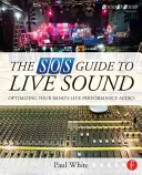 Der SOS-Leitfaden für Live-Sound: Optimieren Sie den Live-Sound Ihrer Band - The SOS Guide to Live Sound: Optimising Your Band's Live-Performance Audio