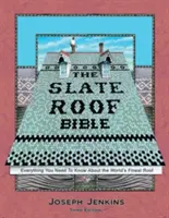Die Schieferdach-Bibel: Alles, was Sie über das schönste Dach der Welt wissen müssen, 3. - The Slate Roof Bible: Everything You Need to Know about the World's Finest Roof, 3rd Edition