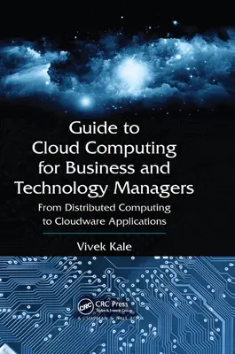 Leitfaden zum Cloud Computing für Unternehmens- und Technologiemanager: Vom verteilten Computing zu Cloudware-Anwendungen - Guide to Cloud Computing for Business and Technology Managers: From Distributed Computing to Cloudware Applications
