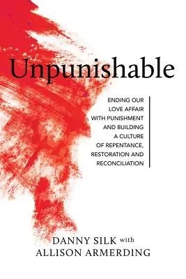 Unbestrafbar: Unsere Liebesaffäre mit der Bestrafung beenden - Unpunishable: Ending Our Love Affair with Punishment