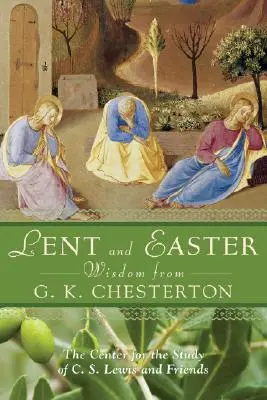 Fasten- und Osterweisheiten von G.K. Chesterton: Tägliche Bibelstellen und Gebete zusammen mit G. K. Chestertons eigenen Worten - Lent and Easter Wisdom from G.K. Chesterton: Daily Scripture and Prayers Together with G. K. Chesterton's Own Words