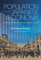 Die Bevölkerung und die japanische Wirtschaft - Langlebigkeit, Innovation und Wirtschaftswachstum - Population and the Japanese Economy - Longevity, Innovation and Economic Growth
