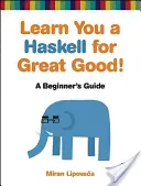 Lernen Sie Haskell für einen guten Zweck - Learn You A Haskell For Great Good