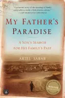 Das Paradies meines Vaters: Die Suche eines Sohnes nach der Vergangenheit seiner Familie - My Father's Paradise: A Son's Search for His Family's Past