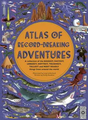 Atlas der rekordverdächtigen Abenteuer: Eine Sammlung der größten, schnellsten, längsten, heißesten, härtesten, größten und tödlichsten Dinge aus aller Welt - Atlas of Record-Breaking Adventures: A Collection of the Biggest, Fastest, Longest, Hottest, Toughest, Tallest and Most Deadly Things from Around the