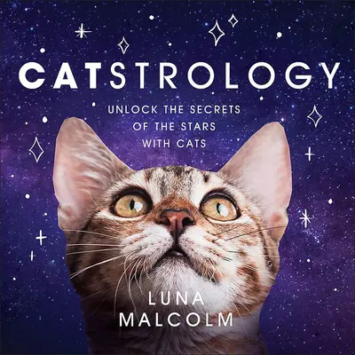 Katzenstrologie: Mit Katzen die Geheimnisse der Sterne lüften - Catstrology: Unlock the Secrets of the Stars with Cats