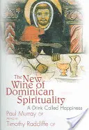 Der neue Wein der dominikanischen Spiritualität: Ein Getränk namens Glückseligkeit - The New Wine of Dominican Spirituality: A Drink Called Happiness