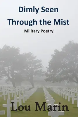 Dimly Seen Through the Mist: Militärische Poesie - Dimly Seen Through the Mist: Military Poetry