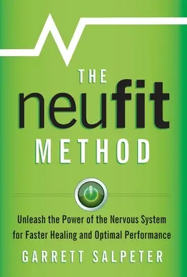 Die NeuFit-Methode: Entfesseln Sie die Kraft des Nervensystems für schnellere Heilung und optimale Leistung - The NeuFit Method: Unleash the Power of the Nervous System for Faster Healing and Optimal Performance