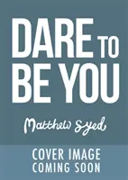 Dare to Be You - Überwinde Selbstzweifel, gehe furchtlos deinen eigenen Weg und sei selbstbewusst! - Dare to Be You - Defy Self-Doubt, Fearlessly Follow Your Own Path and Be Confidently You!