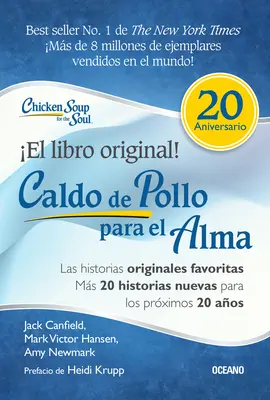 Caldo de Pollo Para El Alma: Edicin Especial 20 Aniversario: Las Historias Originales, Ms 20 Historias Nuevas Para Los Prximos 20 Aos