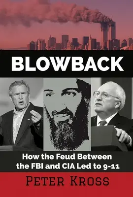 Blowback: Wie die Fehde zwischen dem FBI und der CIA zum 11. September führte - Blowback: How the Feud Between the FBI and CIA Led to 9-11