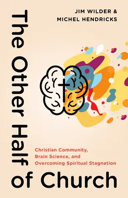 Die andere Hälfte der Kirche: Christliche Gemeinschaft, Hirnforschung und die Überwindung geistlicher Stagnation - The Other Half of Church: Christian Community, Brain Science, and Overcoming Spiritual Stagnation