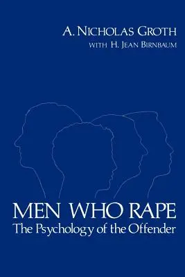 Männer, die vergewaltigen: Die Psychologie des Täters - Men Who Rape: The Psychology of the Offender