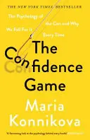 Confidence Game - Die Psychologie des Betrugs und warum wir jedes Mal darauf hereinfallen - Confidence Game - The Psychology of the Con and Why We Fall for It Every Time