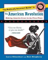 Der politisch inkorrekte Führer zur Amerikanischen Revolution - The Politically Incorrect Guide to the American Revolution