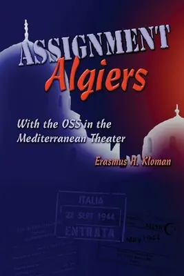 Einsatz in Algier: Mit der OSS im Mittelmeertheater - Assignment Algiers: With the OSS in the Mediterranean Theater