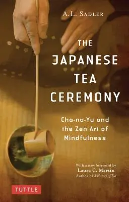Die japanische Teezeremonie: Cha-No-Yu und die Zen-Kunst der Achtsamkeit - The Japanese Tea Ceremony: Cha-No-Yu and the Zen Art of Mindfulness